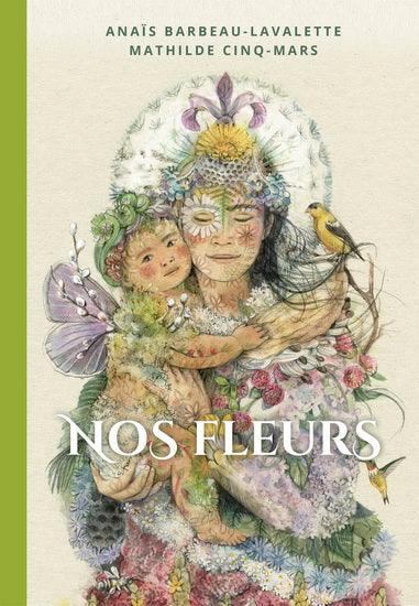 Nos fleurs par Anaïs Barbeau-Lavalette et Mathilde CInq-Mars
